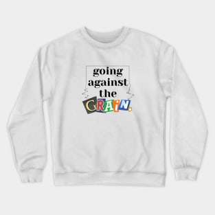 Going Against the Grain Crewneck Sweatshirt